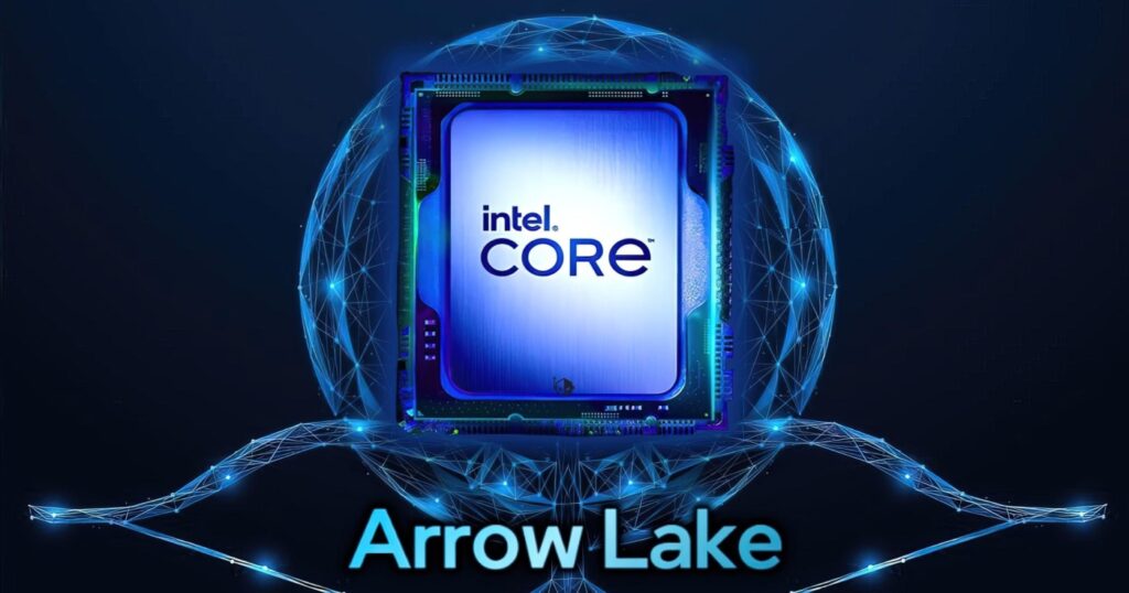 Intel Arrow Lake Serisi İşlemcilerin Detayları Sızdırıldı